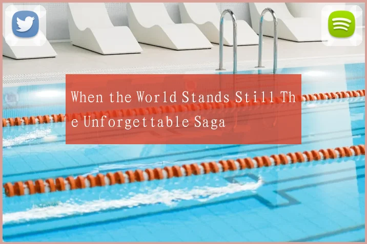 When the World Stands Still The Unforgettable Saga